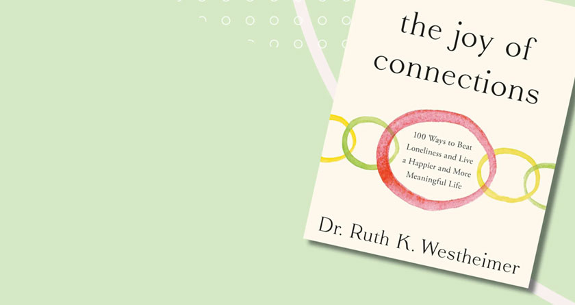 The Joy of Connections by Dr. Ruth K. Westheimer
